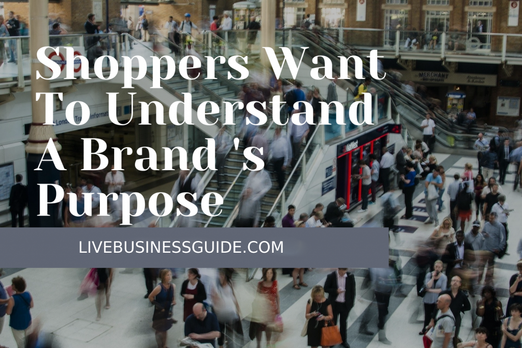 Shoppers want to understand a Brand’s Purpose & Objectives before spending Shoppers want to understand a Brand Purpose
